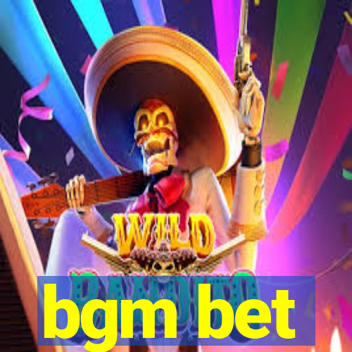 bgm bet